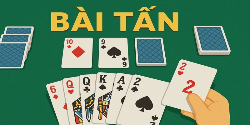 Bài Tấn Là Gì? Cách Chơi Và Mẹo Đánh Bài Tấn Dễ Hiểu