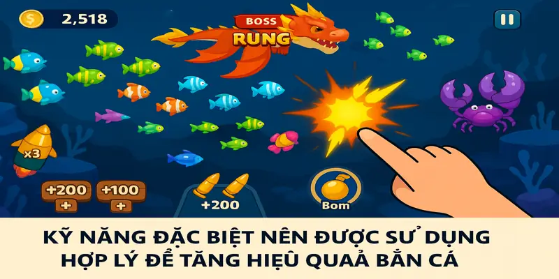 Kỹ năng đặc biệt nên được sử dụng hợp lý để tăng hiệu quả bắn cá
