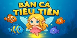Bắn Cá Tiểu Tiên Là Gì? Hướng Dẫn Chơi Và Mẹo Ăn Xu Hiệu Quả