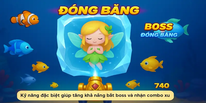 Kỹ năng đặc biệt giúp tăng khả năng bắt boss và nhận combo xu dễ dàng hơn