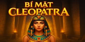 Bí Mật Cleopatra – Game Slot Ai Cập Huyền Thoại, Dễ Trúng Nổ Hũ Siêu To