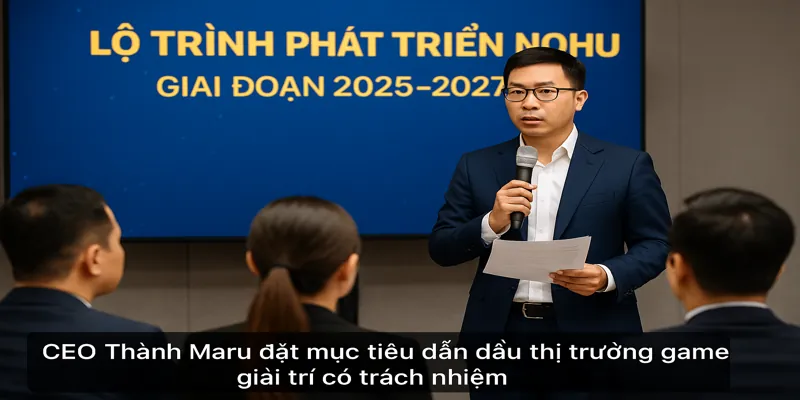 CEO Thành Maru đặt mục tiêu dẫn đầu thị trường game giải trí có trách nhiệm
