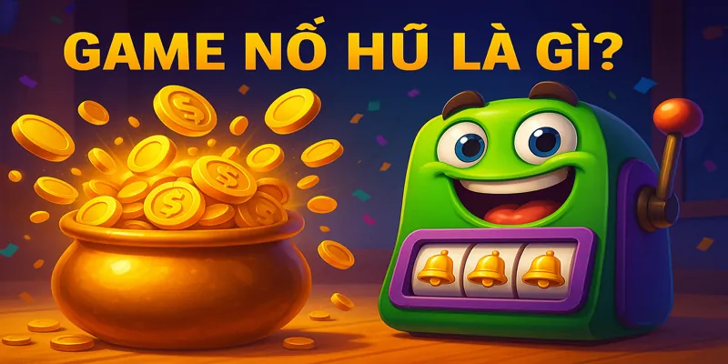 Game Nổ Hũ Là Gì? Cách Chơi, Mẹo Hay Và Sức Hút Khó Cưỡng