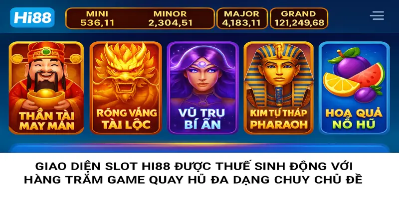 Giao diện slot Hi88 được thiết kế sinh động với hàng trăm game quay hũ đa dạng chủ đề