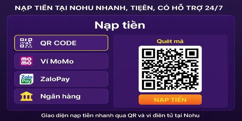 Nạp tiền tại Nohu nhanh, tiện, có hỗ trợ 24/7