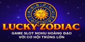 Lucky Zodiac: Game Slot Nohu Hoàng Đạo Với Cơ Hội Trúng Lớn