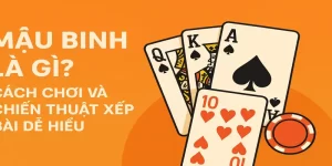 Mậu Binh Là Gì? Cách Chơi Và Chiến Thuật Xếp Bài Dễ Hiểu