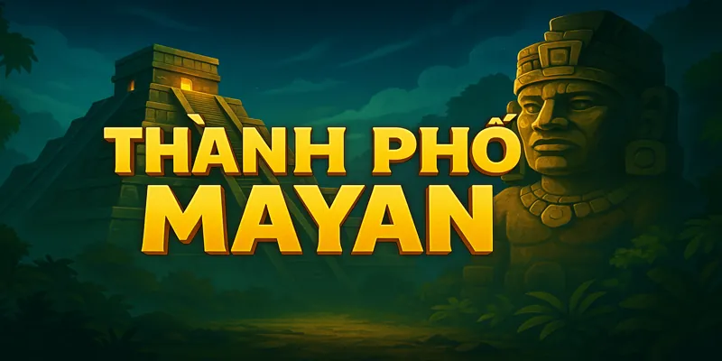 Thành Phố Mayan – Game Slot Nổ Hũ Huyền Bí Đừng Bỏ Lỡ