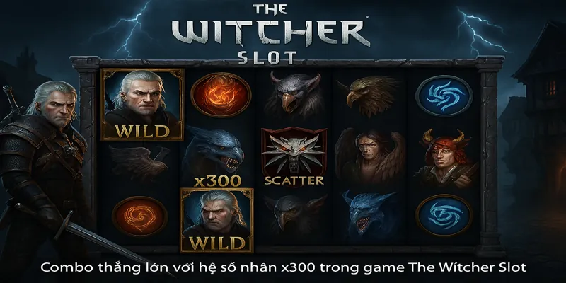 Combo thắng lớn với hệ số nhân x300 trong game The Witcher Slot.